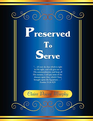 Preserved to Serve - Murphy, Claire Power