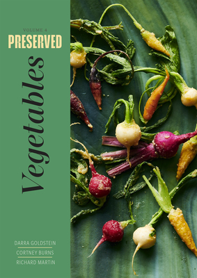 Preserved: Vegetables: 25 Recipes - Goldstein, Darra, and Burns, Cortney, and Martin, Richard