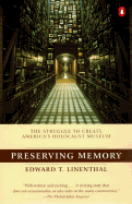 Preserving Memory: The Making of the United States Holocaust Memorial Museum - Linenthal, Edward Tabor