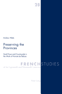 Preserving the Provinces: Small Town and Countryside in the Work of Honor? de Balzac