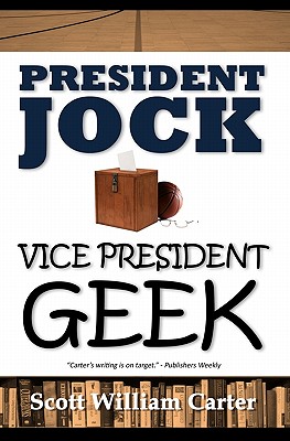 President Jock, Vice President Geek - Carter, Scott William