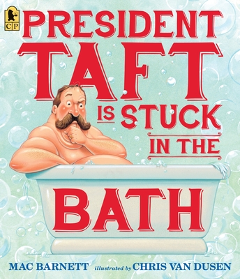 President Taft Is Stuck in the Bath - Barnett, Mac