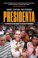 Presidenta: La Victoria de Una Mujer En Un Pa?s de Hombres / Madam President: A Woman's Victory in a Country of Men