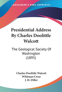 Presidential Address By Charles Doolittle Walcott: The Geological Society Of Washington (1895)