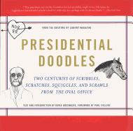 Presidential Doodles: Two Centuries of Scribbles, Scratches, Squiggles, and Scrawls from the Oval Office Squiggles & Scrawls from the Oval Office