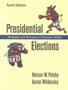 Presidential Elections: Strategies and Structures of American Politics