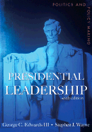 Presidential Leadership: Politics and Policy Making - Edwards, III George C, and Wayne, Stephen J