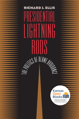 Presidential Lightning Rods: The Politics of Blame Avoidance - Ellis, Richard J