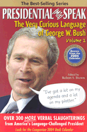 Presidential MisSpeak: The Very Curious Language of George W. Bush, Volume 2