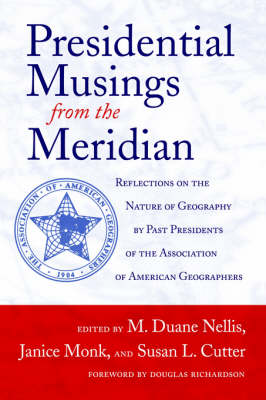 Presidential Musings from the Meridian: Reflections on the Nature of Geography - Nellis, M Duane, and Monk, Janice, and Cutter, Susan L