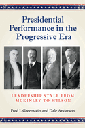 Presidential Performance in the Progressive Era: Leadership Style from McKinley to Wilson