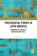 Presidential Power in Latin America: Examining the Cases of Argentina and Chile