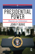 Presidential Power: Theories and Dilemmas