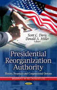 Presidential Reorganization Authority: History, Proposals & Congressional Options