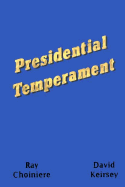 Presidential Temperament the Unfolding of Character in the Forty Presidents of the United States
