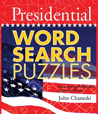 Presidential Word Search Puzzles: From George Washington to Barack Obama - Chaneski, John