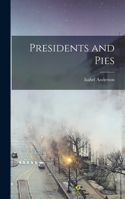 Presidents and Pies - Anderson, Isabel