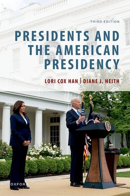 Presidents and the American Presidency - Han, Lori Cox, and Heith, Diane