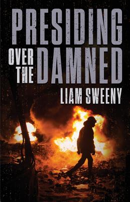Presiding Over the Damned - Sweeny, Liam