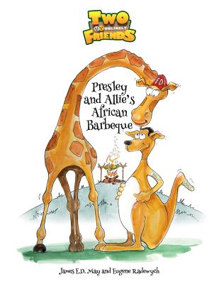 Presley and Allie's African Barbeque: Two Unlikely Friends - May, James E D