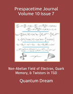 Prespacetime Journal Volume 10 Issue 7: Non-Abelian Field of Electron, Quark Memory, & Twistors in TGD