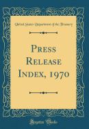 Press Release Index, 1970 (Classic Reprint)