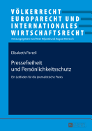 Pressefreiheit und Persoenlichkeitsschutz: Ein Leitfaden fuer die journalistische Praxis