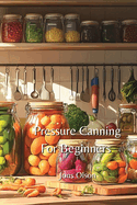 Pressure Canning For Beginners