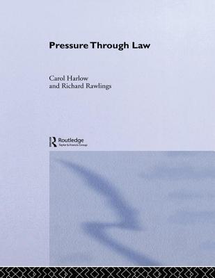 Pressure Through Law - Harlow, Carol, and Rawlings, Richard
