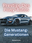 Prestige Des Pony-Autos: Die Mustang-Generationen