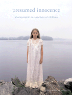Presumed Innocence: Photographic Perspectives of Children