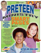 Preteen Ministry Smart Pages: Essential Guide to Understanding and Ministering to Preteens; Solid, Practical Understanding of How to Build an Effective Ministry to Ages 10-12