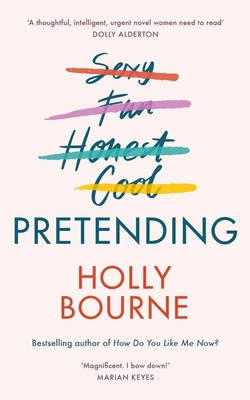 Pretending: The brilliant adult novel from Holly Bourne. Why be yourself when you can be perfect? - Bourne, Holly