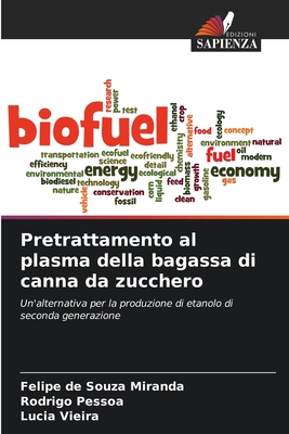 Pretrattamento al plasma della bagassa di canna da zucchero - Miranda, Felipe de Souza, and Pessoa, Rodrigo, and Vieira, Lcia