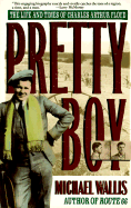 Pretty Boy: The Life & Times of Charles Arthur Floyd - Wallis, Michael