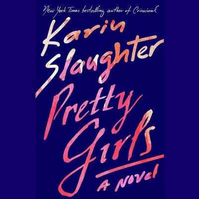 Pretty Girls - Slaughter, Karin, and Early, Kathleen (Read by)