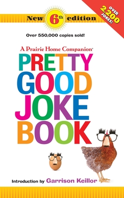 Pretty Good Joke Book: 6th Edition - Keillor, Garrison