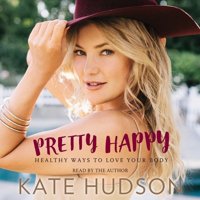 Pretty Happy Lib/E: Healthy Ways to Love Your Body - Hudson, Kate (Read by)