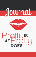 Pretty Is as Pretty Does Journal: Write the Vision, Make It Plain!
