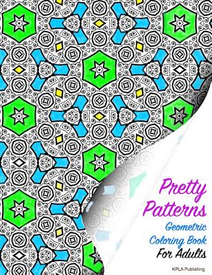 Pretty Patterns Geometric Coloring Book for Adults - Millionaire, Kimberly, and Publishing, Kpla