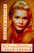Pretty Poison: The Tuesday Weld Story - Conner, Floyd