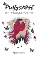 Pretty Savage: Dirty Sweet Poetry