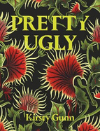 Pretty Ugly - Kirsty Gunn