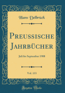 Preuische Jahrbcher, Vol. 133: Juli bis September 1908 (Classic Reprint)