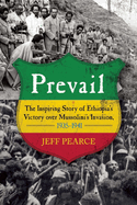 Prevail: The Inspiring Story of Ethiopia's Victory Over Mussolini's Invasion, 1935-1941