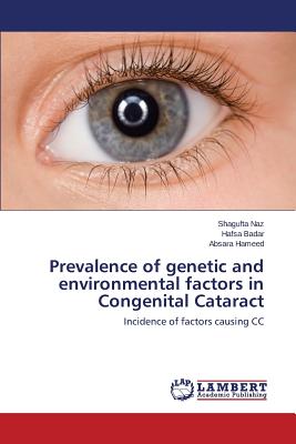 Prevalence of genetic and environmental factors in Congenital Cataract - Naz Shagufta, and Badar Hafsa, and Hameed Absara