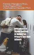 Prevalence of School Bullying in Hungarian Primary and High Schools