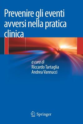 Prevenire Gli Eventi Avversi Nella Pratica Clinica - Tartaglia, Riccardo (Editor), and Vannucci, Andrea (Editor)