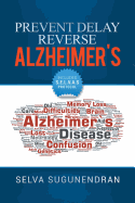 Prevent, Delay, Reverse Alzheimer's: Prevent Cognitive Decline and Restore Your Brain Health