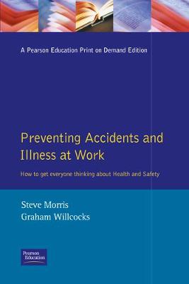 Preventing Accidents and Illness at Work - Morris, Steve, and Willcocks, Graham